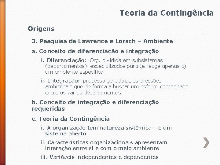 Teoria da Contingência Origens 3. Pesquisa de Lawrence e Lorsch – Ambiente a. Conceito