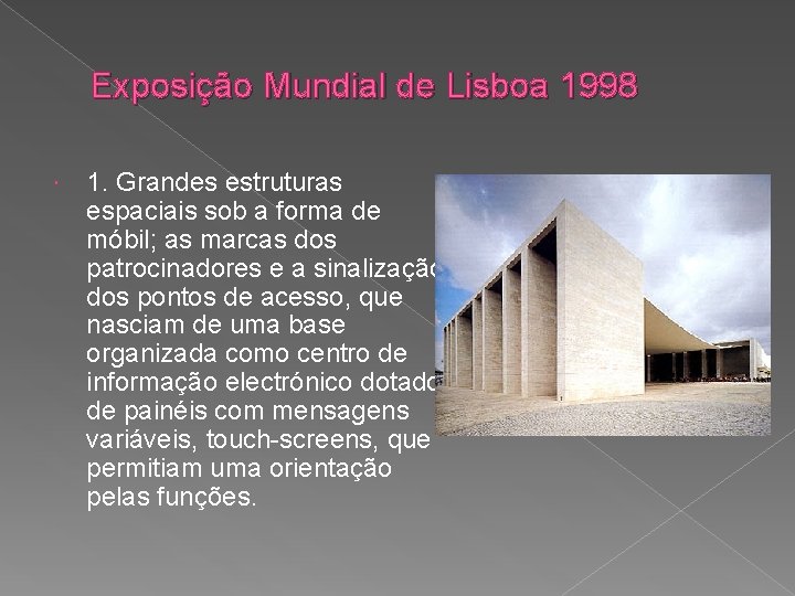 Exposição Mundial de Lisboa 1998 1. Grandes estruturas espaciais sob a forma de móbil;