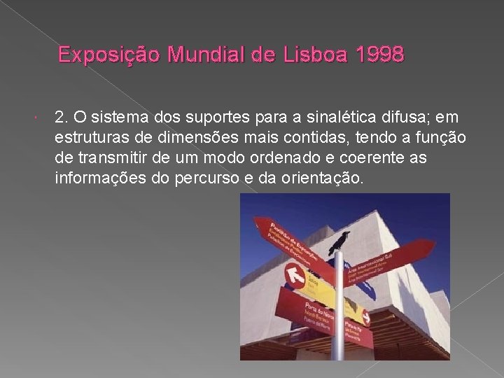 Exposição Mundial de Lisboa 1998 2. O sistema dos suportes para a sinalética difusa;
