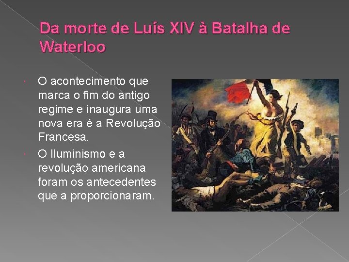 Da morte de Luís XIV à Batalha de Waterloo O acontecimento que marca o