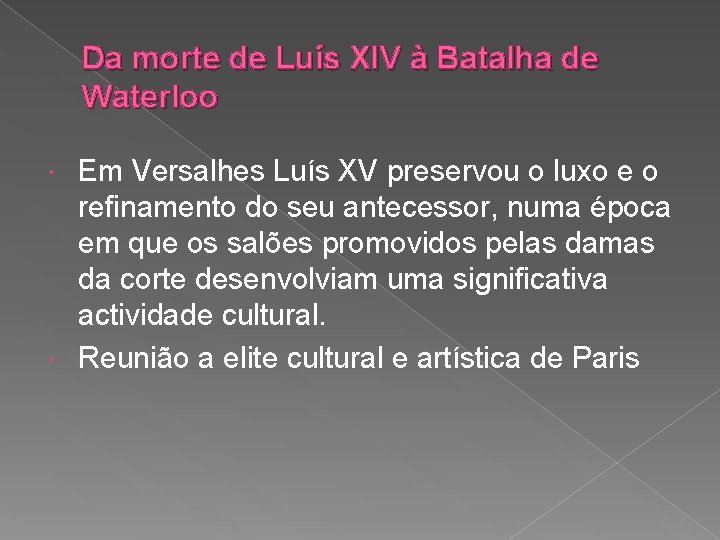 Da morte de Luís XIV à Batalha de Waterloo Em Versalhes Luís XV preservou