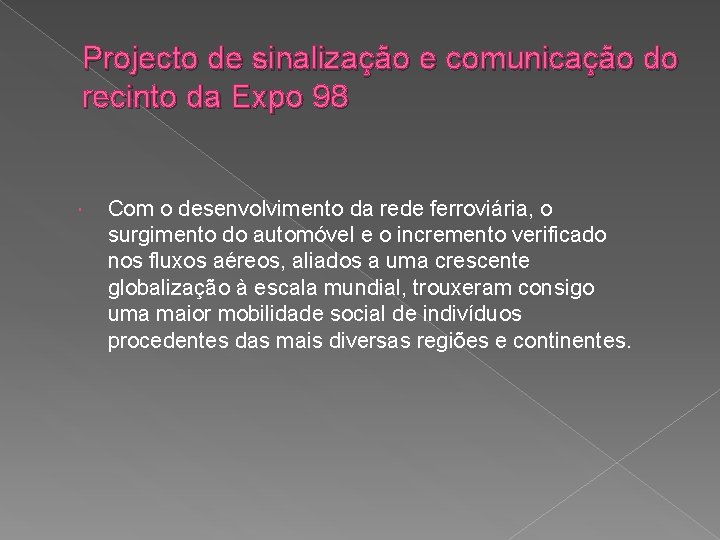 Projecto de sinalização e comunicação do recinto da Expo 98 Com o desenvolvimento da