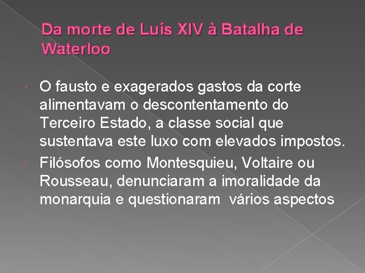 Da morte de Luís XIV à Batalha de Waterloo O fausto e exagerados gastos