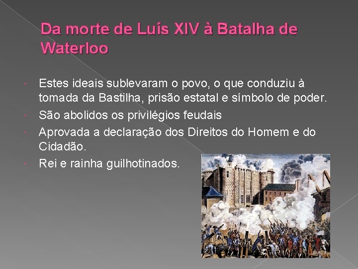 Da morte de Luís XIV à Batalha de Waterloo Estes ideais sublevaram o povo,