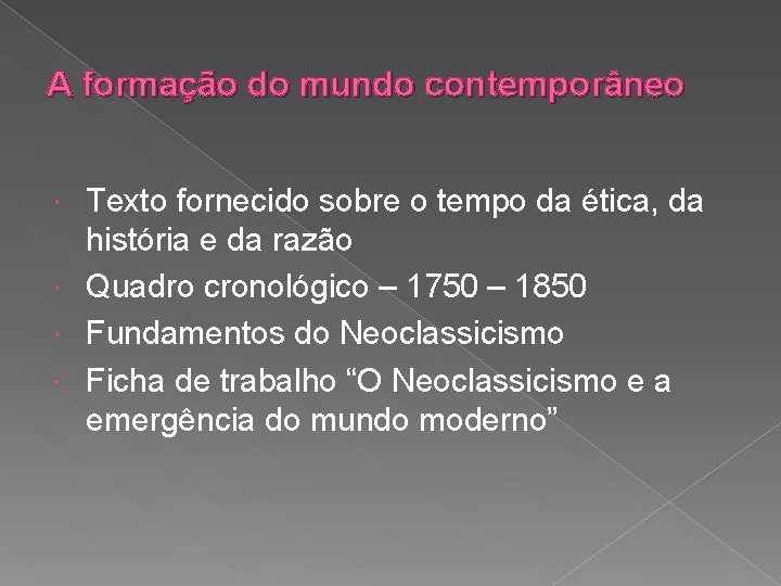 A formação do mundo contemporâneo Texto fornecido sobre o tempo da ética, da história