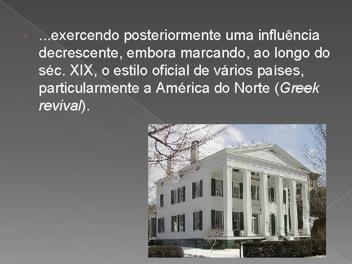  . . . exercendo posteriormente uma influência decrescente, embora marcando, ao longo do