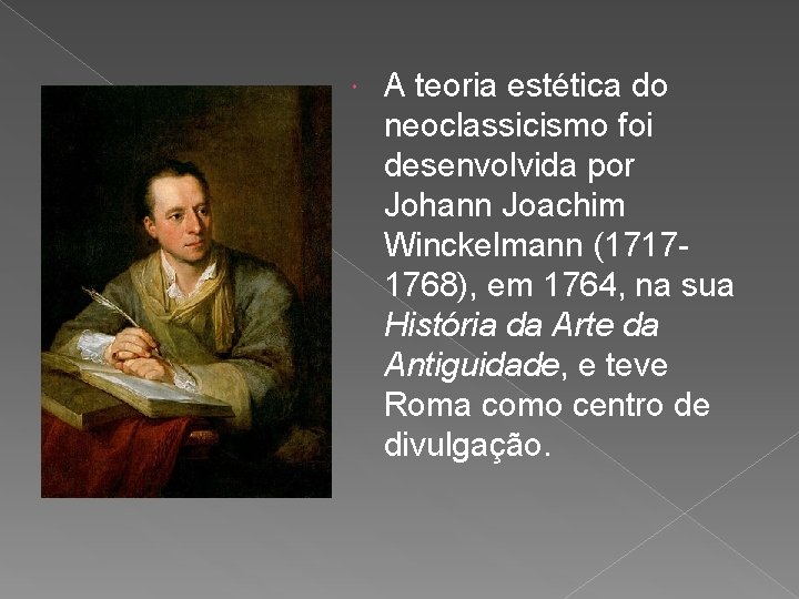  A teoria estética do neoclassicismo foi desenvolvida por Johann Joachim Winckelmann (17171768), em
