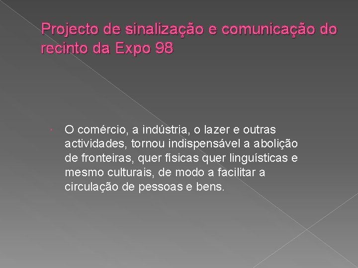 Projecto de sinalização e comunicação do recinto da Expo 98 O comércio, a indústria,