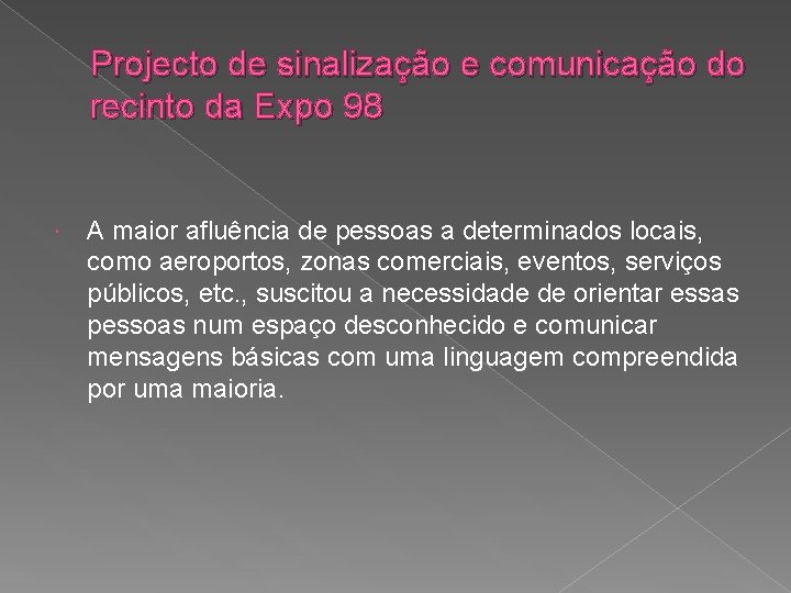 Projecto de sinalização e comunicação do recinto da Expo 98 A maior afluência de