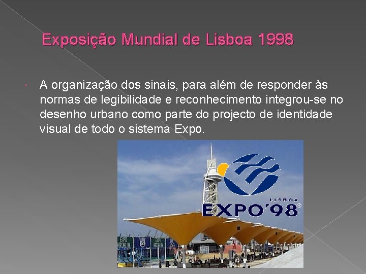 Exposição Mundial de Lisboa 1998 A organização dos sinais, para além de responder às