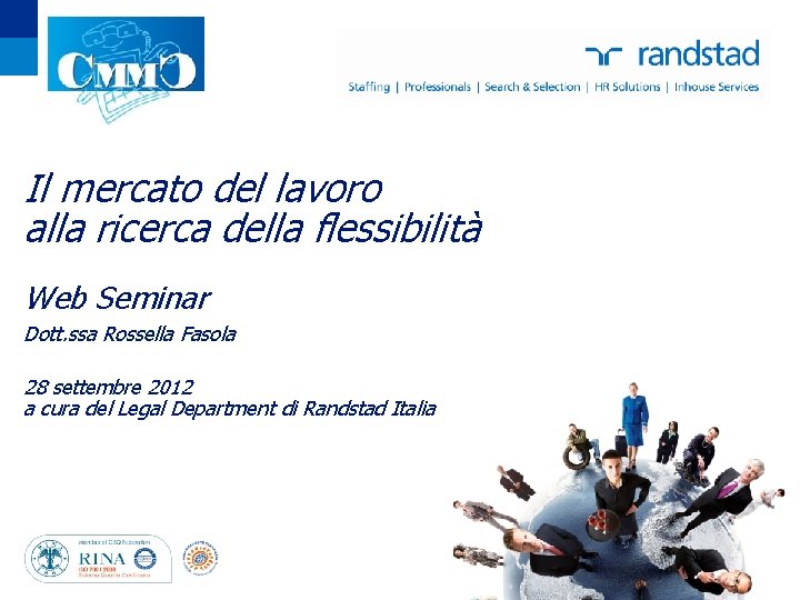 Il mercato del lavoro alla ricerca della flessibilità Web Seminar Dott. ssa Rossella Fasola