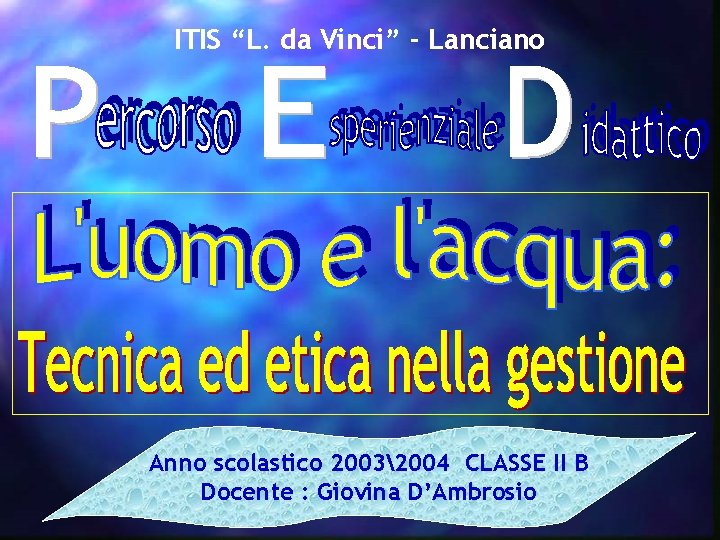 ITIS “L. da Vinci” - Lanciano Anno scolastico 20032004 CLASSE II B Docente :