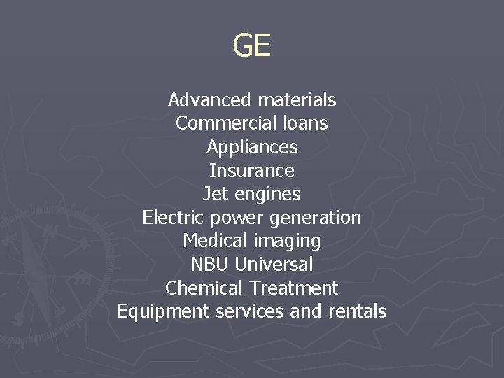 GE Advanced materials Commercial loans Appliances Insurance Jet engines Electric power generation Medical imaging