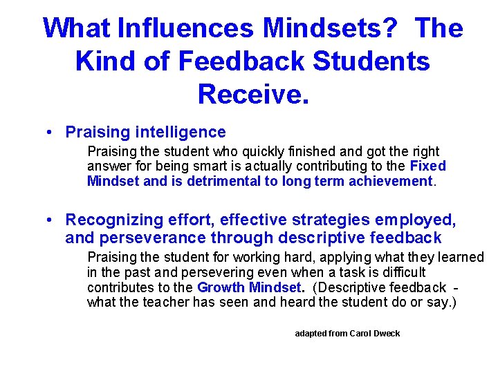 What Influences Mindsets? The Kind of Feedback Students Receive. • Praising intelligence Praising the