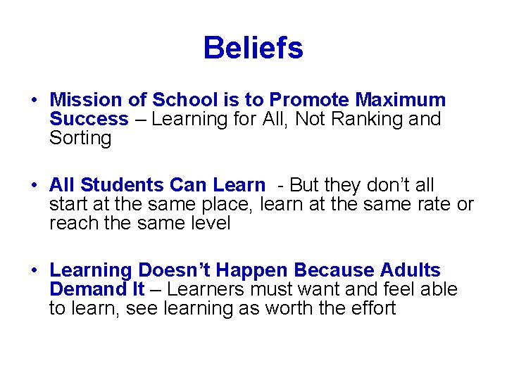 Beliefs • Mission of School is to Promote Maximum Success – Learning for All,