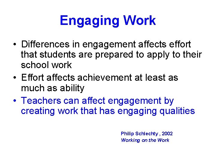 Engaging Work • Differences in engagement affects effort that students are prepared to apply