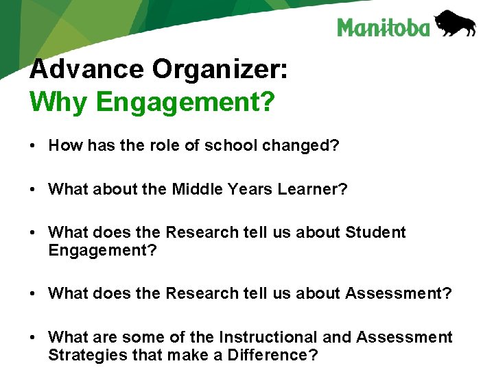 Advance Organizer: Why Engagement? • How has the role of school changed? • What