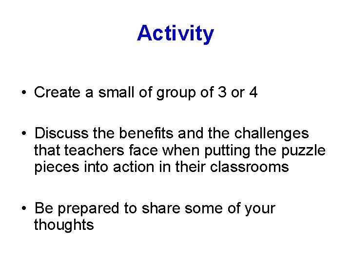 Activity • Create a small of group of 3 or 4 • Discuss the