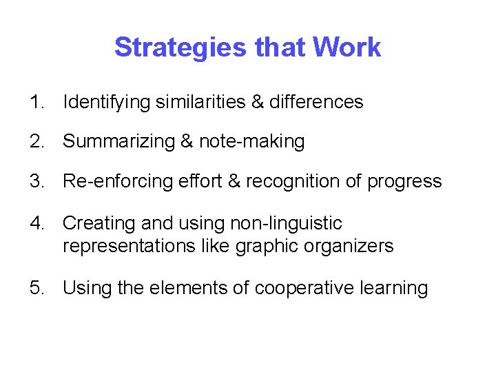 Strategies that Work 1. Identifying similarities & differences 2. Summarizing & note-making 3. Re-enforcing