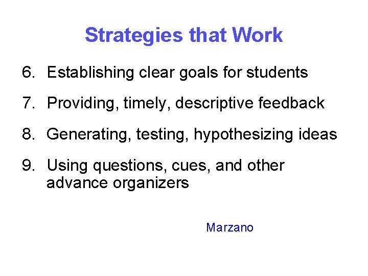 Strategies that Work 6. Establishing clear goals for students 7. Providing, timely, descriptive feedback