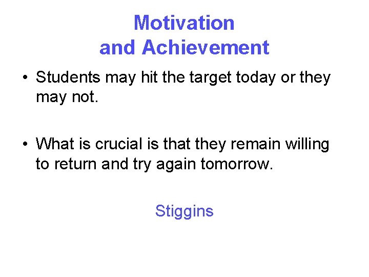 Motivation and Achievement • Students may hit the target today or they may not.