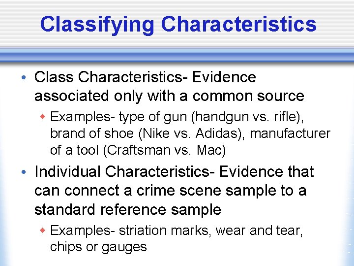 Classifying Characteristics • Class Characteristics- Evidence associated only with a common source w Examples-