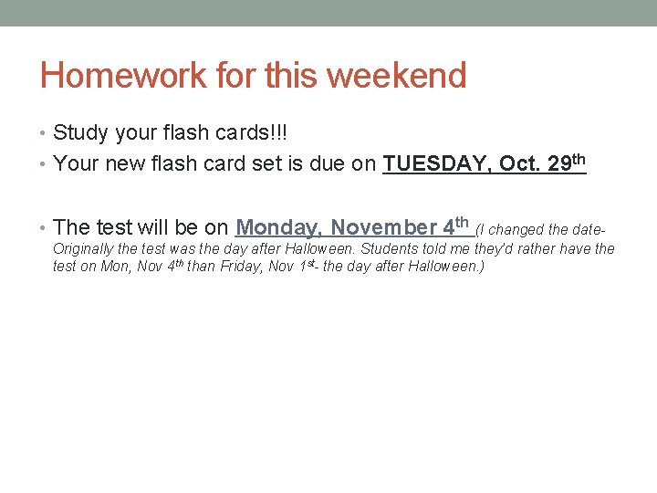 Homework for this weekend • Study your flash cards!!! • Your new flash card