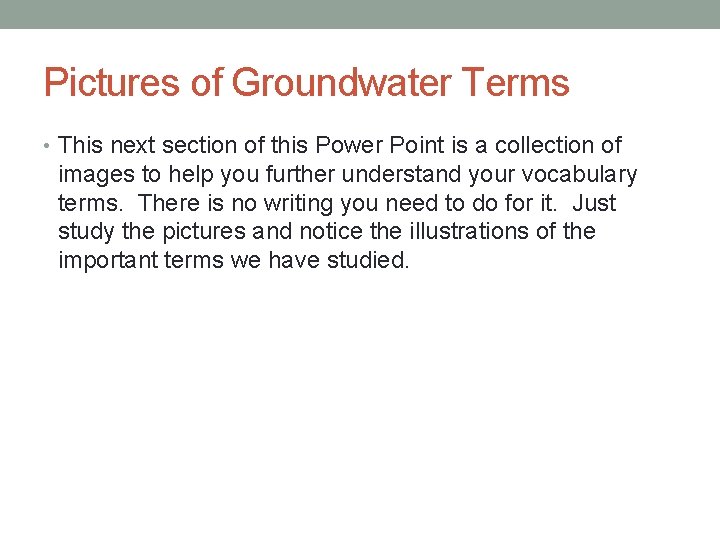 Pictures of Groundwater Terms • This next section of this Power Point is a