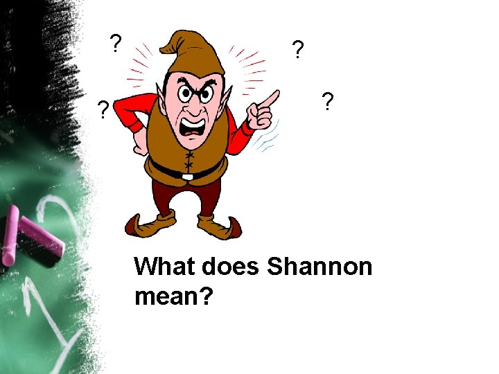 ? ? What does Shannon mean? 