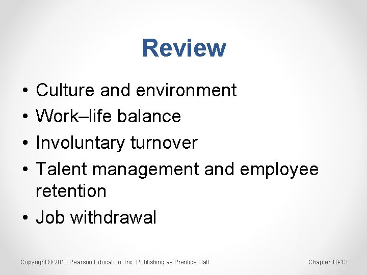 Review • • Culture and environment Work–life balance Involuntary turnover Talent management and employee