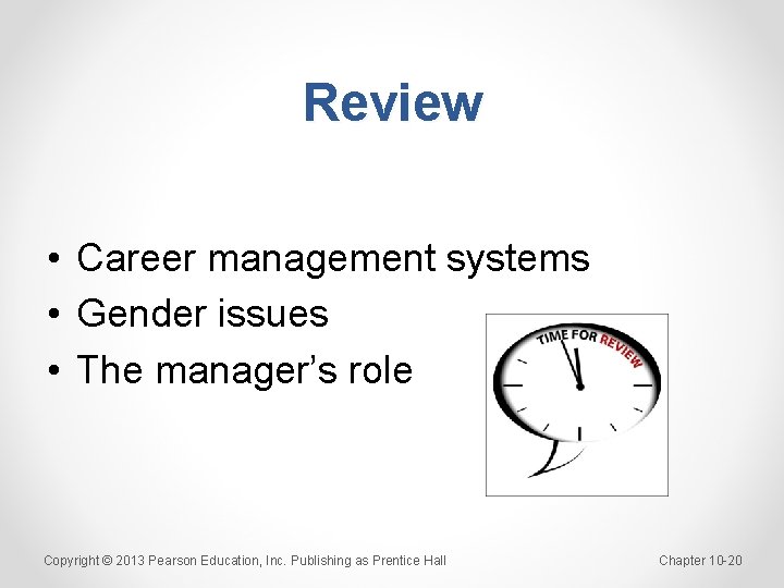 Review • Career management systems • Gender issues • The manager’s role Copyright ©