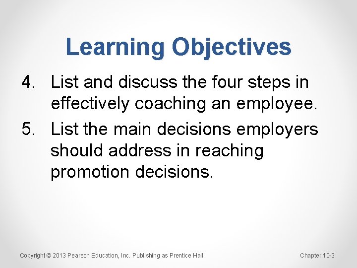 Learning Objectives 4. List and discuss the four steps in effectively coaching an employee.