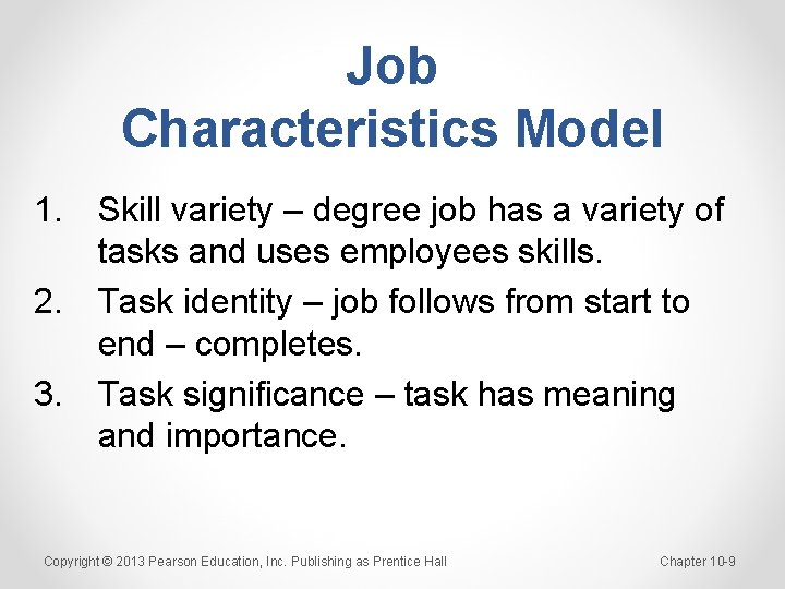 Job Characteristics Model 1. Skill variety – degree job has a variety of tasks