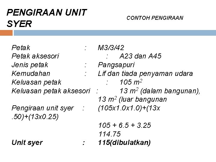 PENGIRAAN UNIT SYER CONTOH PENGIRAAN Petak : M 3/3/42 Petak aksesori : A 23