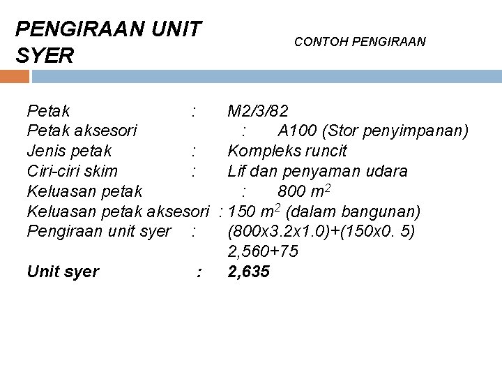 PENGIRAAN UNIT SYER CONTOH PENGIRAAN Petak : M 2/3/82 Petak aksesori : A 100