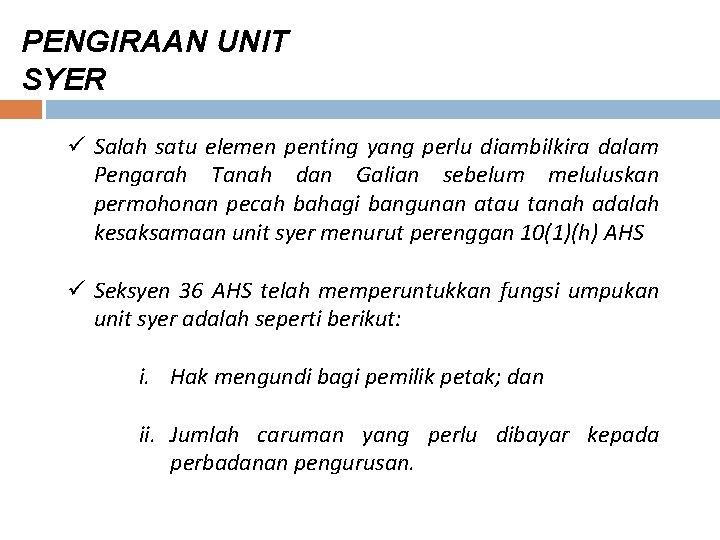 PENGIRAAN UNIT SYER ü Salah satu elemen penting yang perlu diambilkira dalam Pengarah Tanah