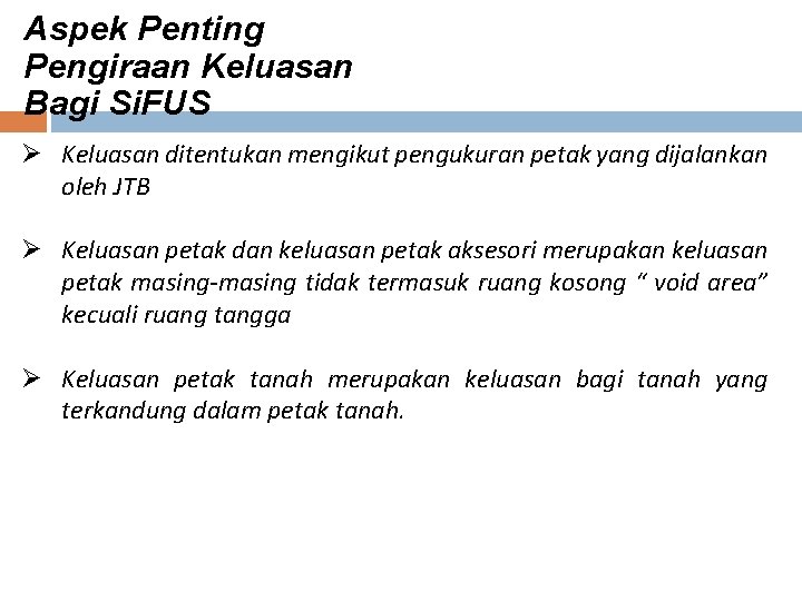 Aspek Penting Pengiraan Keluasan Bagi Si. FUS Ø Keluasan ditentukan mengikut pengukuran petak yang