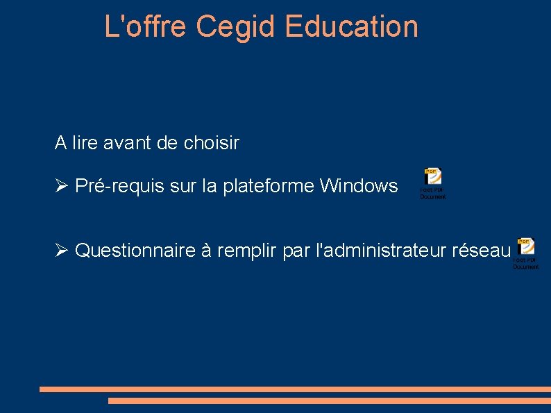 L'offre Cegid Education A lire avant de choisir Pré-requis sur la plateforme Windows Questionnaire