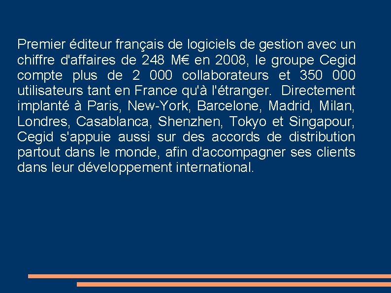 Premier éditeur français de logiciels de gestion avec un chiffre d'affaires de 248 M€