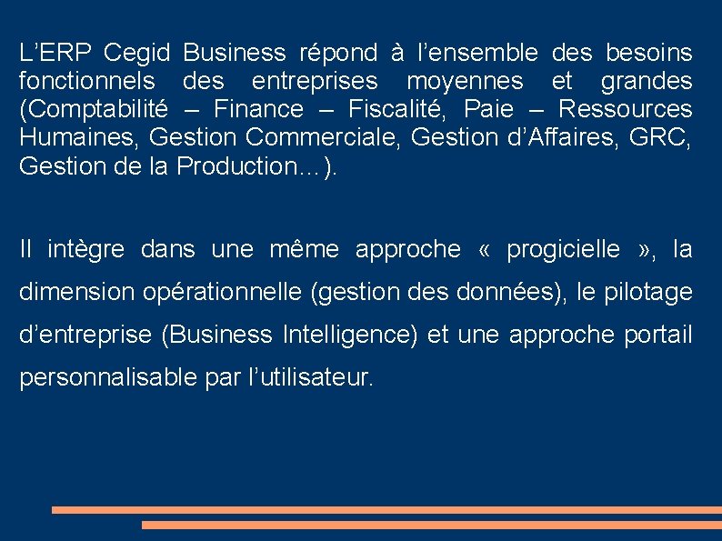 L’ERP Cegid Business répond à l’ensemble des besoins fonctionnels des entreprises moyennes et grandes