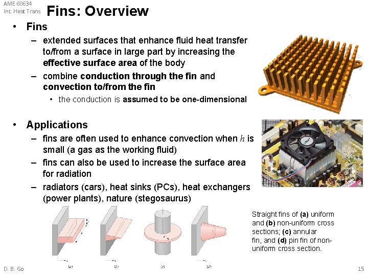 AME 60634 Int. Heat Trans. Fins: Overview • Fins – extended surfaces that enhance AME 60634 Int. Heat Trans. Fins: Overview • Fins – extended surfaces that enhance