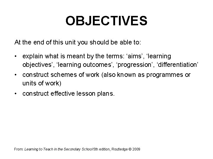 OBJECTIVES At the end of this unit you should be able to: • explain