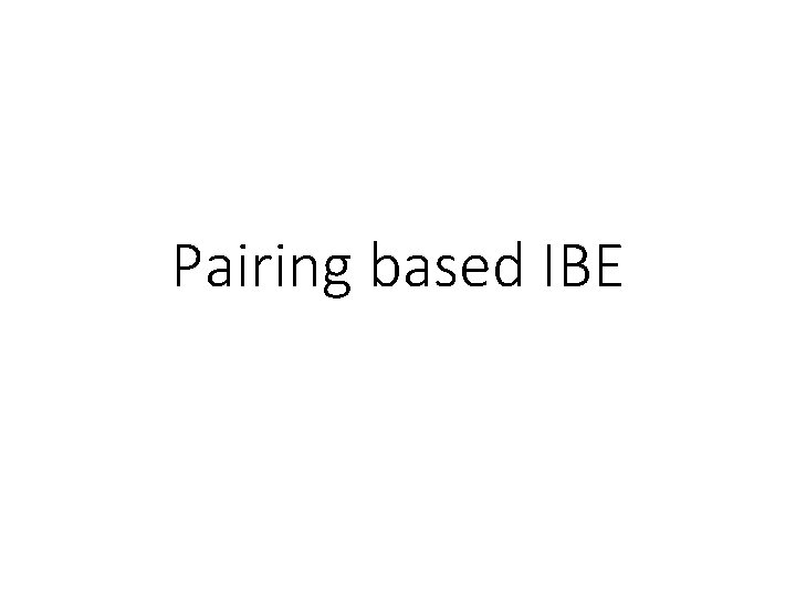 Pairing based IBE 