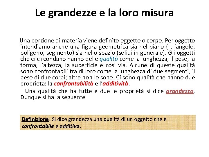 Le grandezze e la loro misura Una porzione di materia viene definito oggetto o