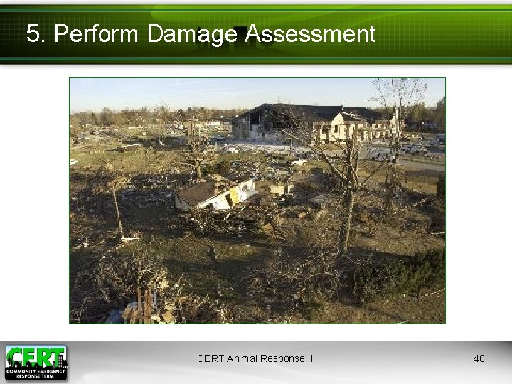 5. Perform Damage Assessment CERT Animal Response II 48 