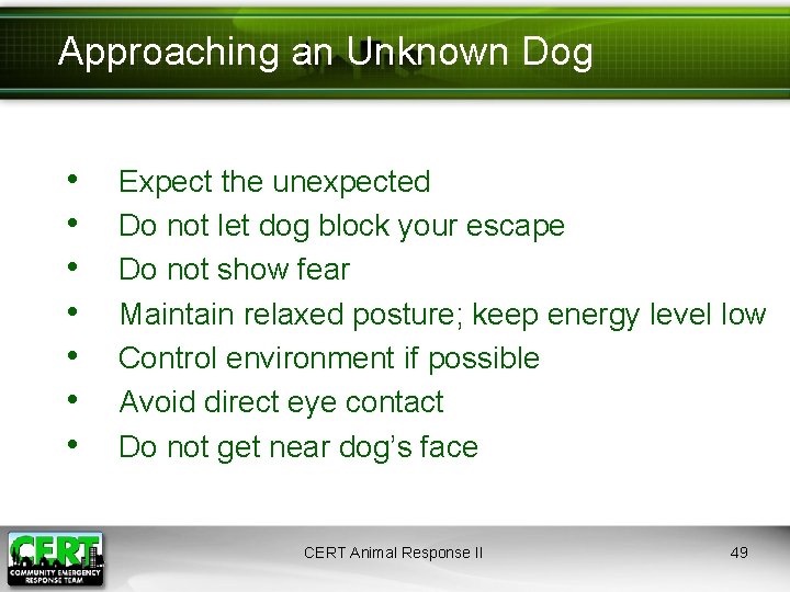 Approaching an Unknown Dog • • Expect the unexpected Do not let dog block