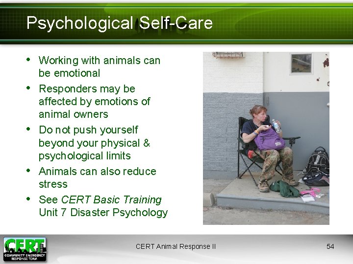 Psychological Self-Care • Working with animals can • • be emotional Responders may be