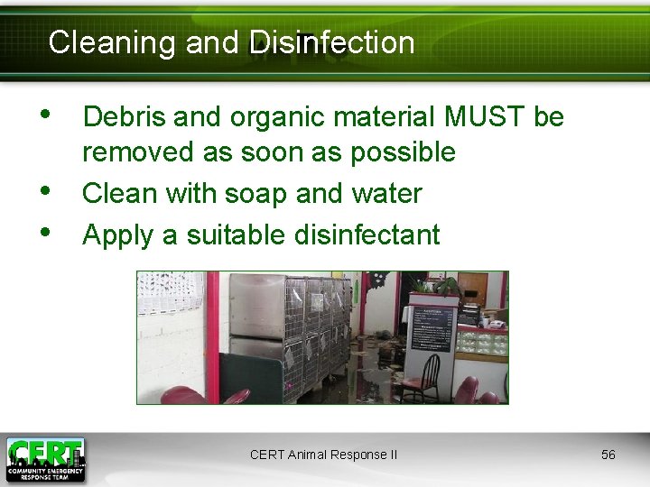 Cleaning and Disinfection • Debris and organic material MUST be • • removed as