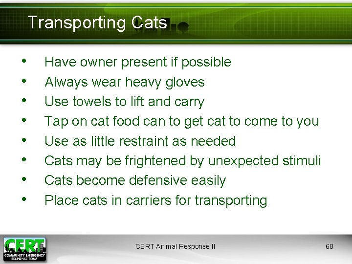 Transporting Cats • • Have owner present if possible Always wear heavy gloves Use