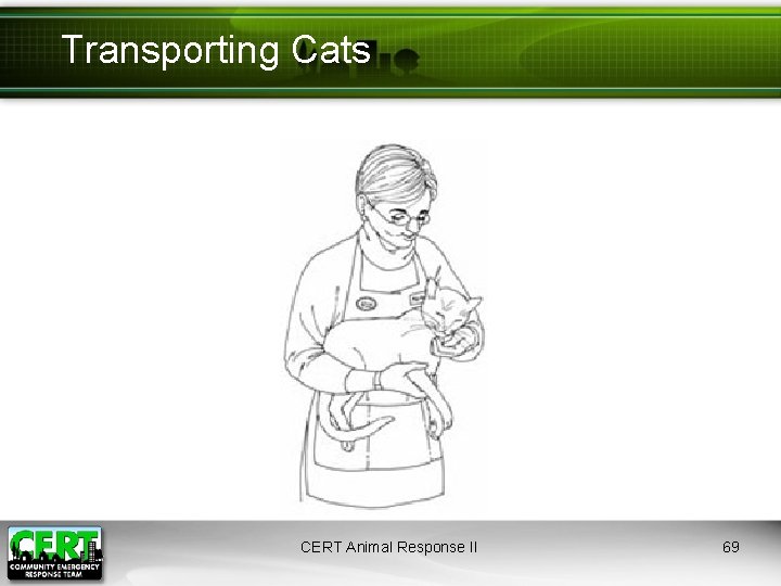 Transporting Cats CERT Animal Response II 69 